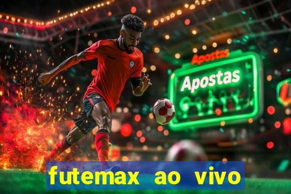 futemax ao vivo futebol ao vivo hoje